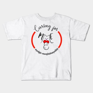 CARING FOR ME MYALGIC ENCEPHALOMYELITIS CFS CHRONIC ILLNESS AWARENESS RED Kids T-Shirt